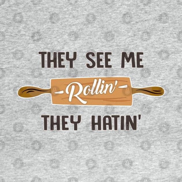 They See Me Rollin' - They Hatin' / Funny Chef Design by DankFutura